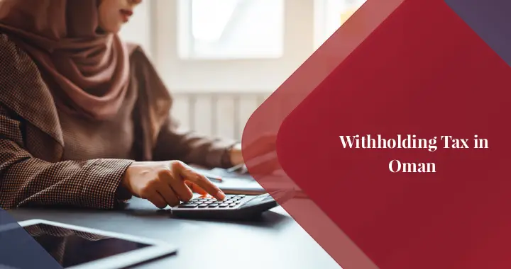 What is Withholding Tax in Oman?